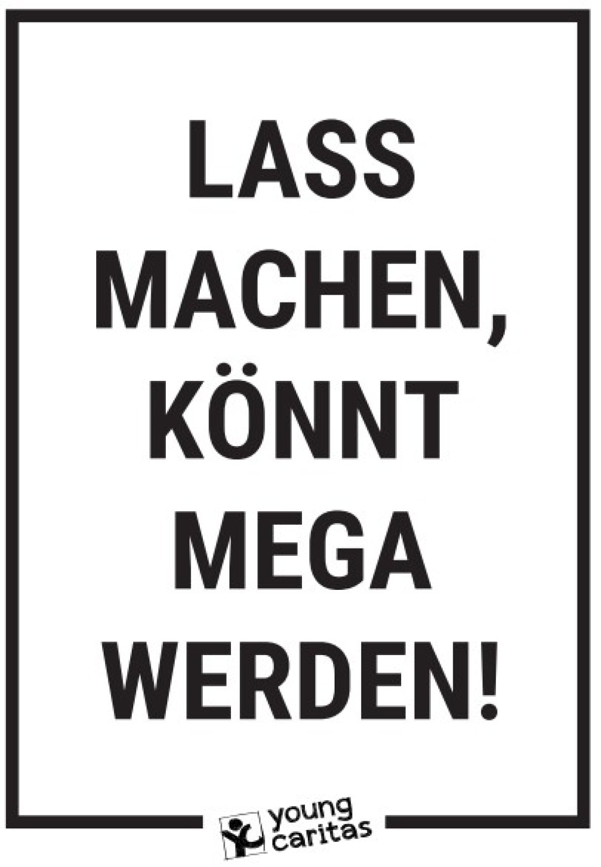 lass machen, könnt mega werden!